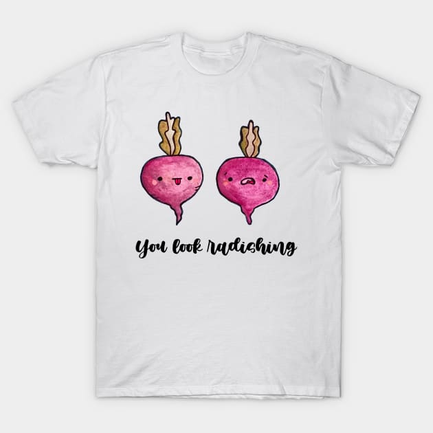 You Look Radishing T-Shirt by staceyromanart